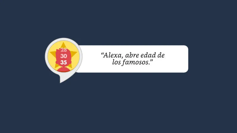 Alexa, abre edad de los famosos
