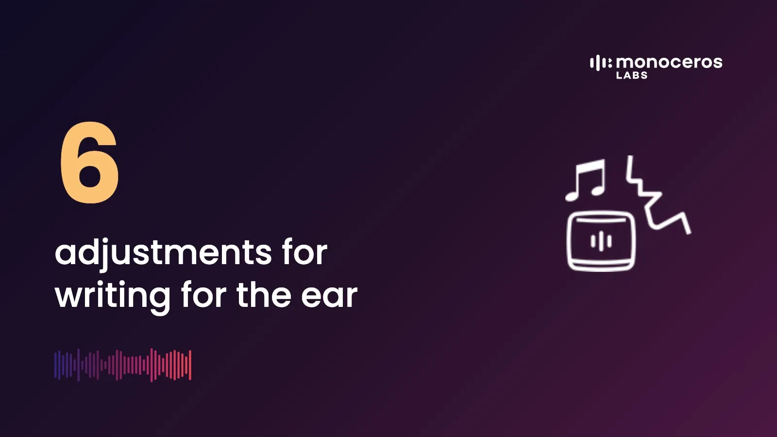 6 adjustments for writing for the ear