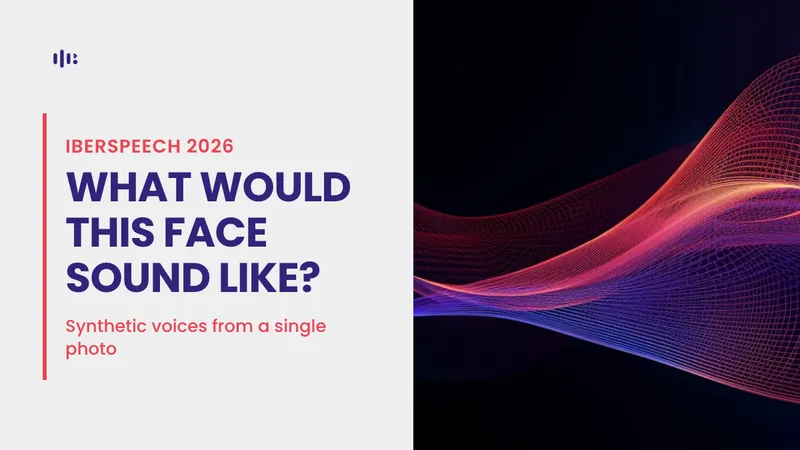 Cover: What would this face sound like? Synthetic voices from a single photo. IberSpeech 2026.