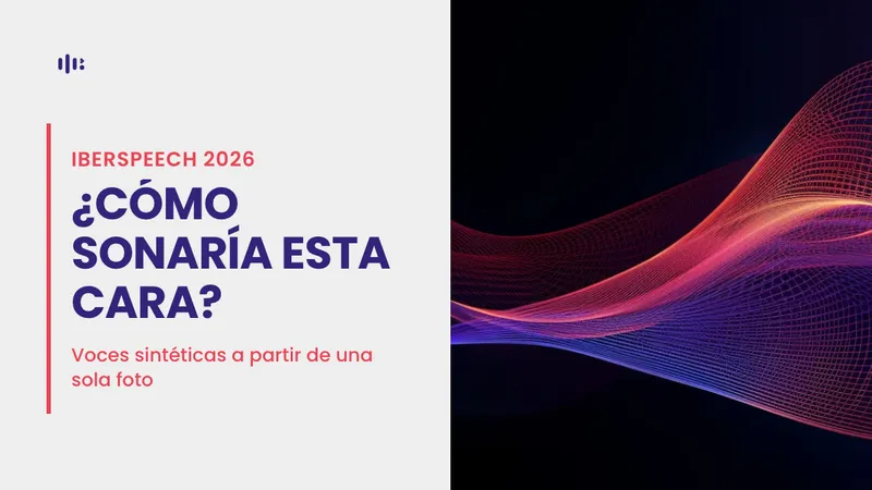 Portada: ¿Cómo sonaría esta cara? Voces sintéticas a partir de una sola foto. IberSpeech 2026.